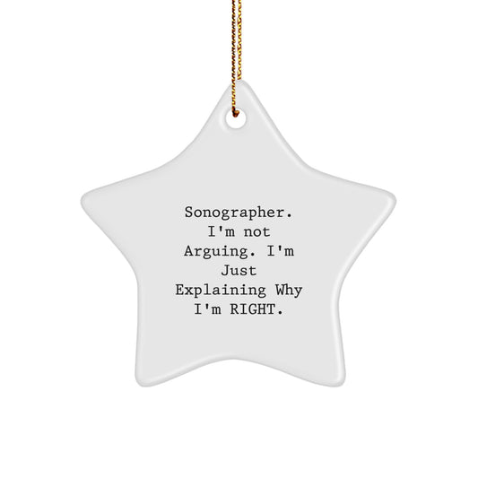 Funny Sonographer Gifts for Him - Sonographer Star Ornament Christmas Unique Gifts from Friends - Explaining Why I'm Right Star Decoration - Image 1
