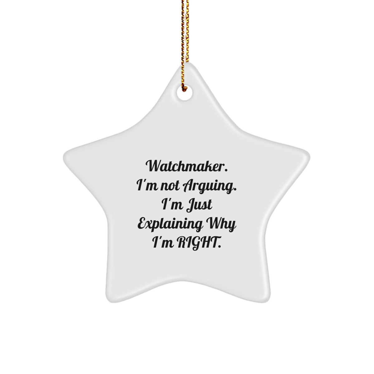 Funny Watchmaker Gifts for Men, Unique Star Ornament from Friends, Watchmaker Not Arguing Christmas Decorations - Image 1