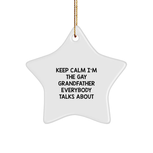 Funny Grandfather Gifts for Him, Star Ornament with 'Keep Calm I'm The Gay Grandfather Everybody Talks About' Quote, Unique Christmas Memorable Presents for Grandfather from Family - Image 1