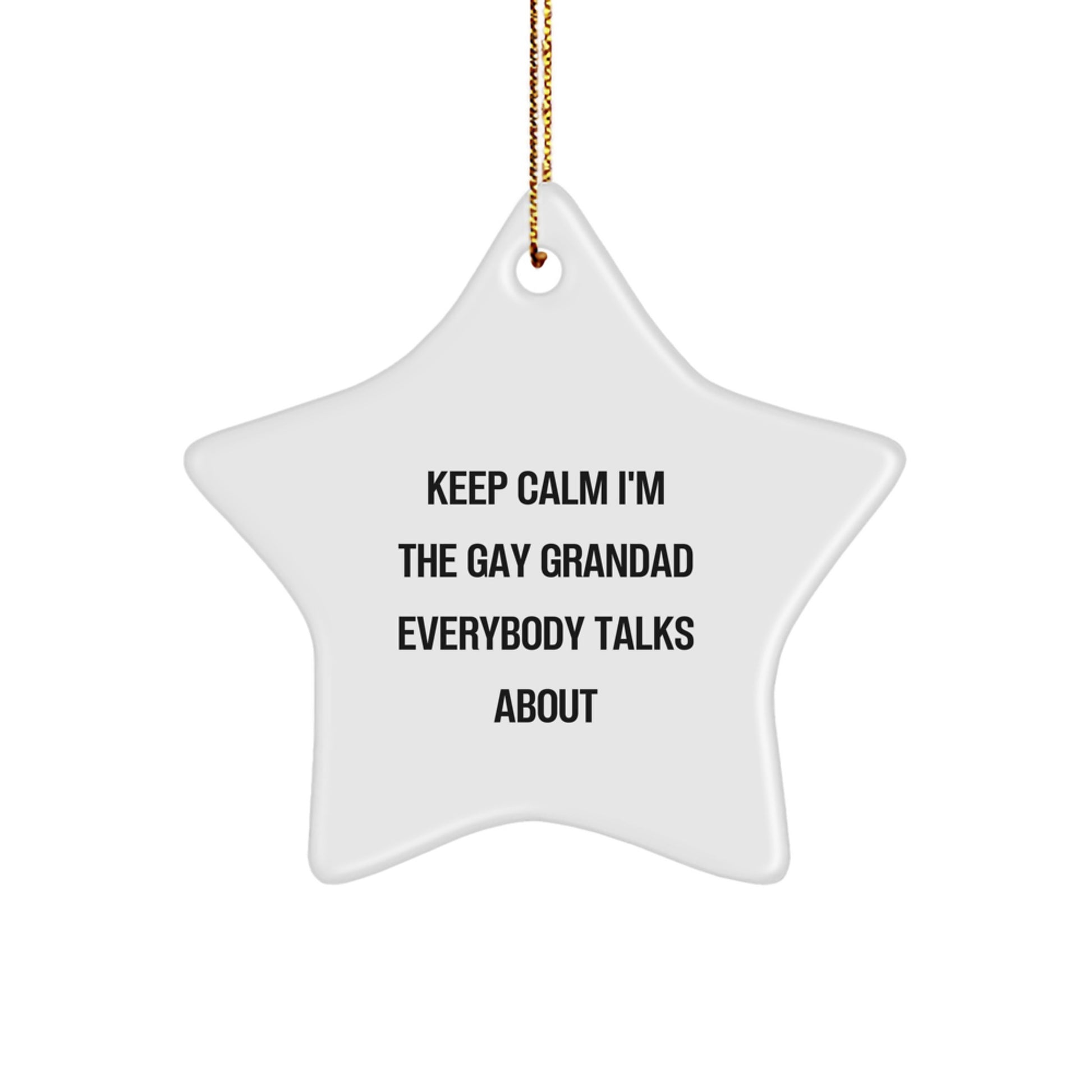Funny Grandad Gifts, Star Ornament for Grandad, Keep Calm I'm The Gay Grandad Everybody Talks About, Christmas Unique Gifts from Friends - Image 1