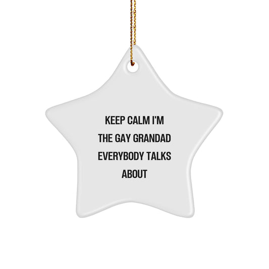 Funny Grandad Gifts, Star Ornament for Grandad, Keep Calm I'm The Gay Grandad Everybody Talks About, Christmas Unique Gifts from Friends - Image 1