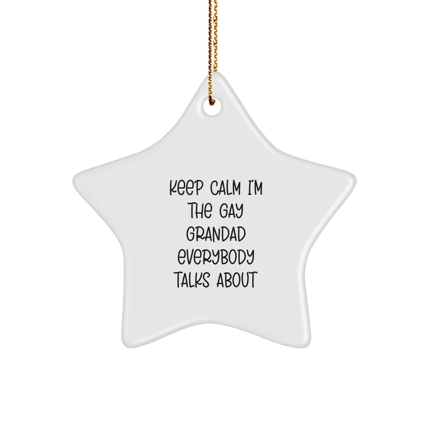 Funny Grandad Gifts for Christmas, 'Keep Calm I'm The Gay Grandad Everybody Talks About' Star Ornament, Gifts from Family to Grandad - Image 1