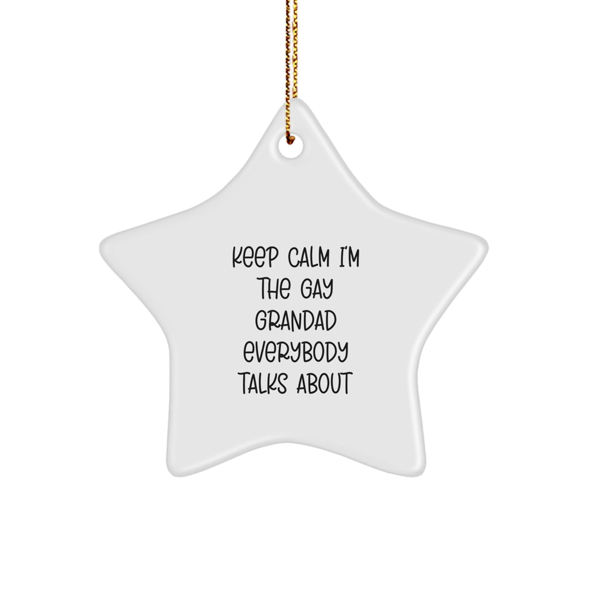Funny Grandad Gifts for Christmas, 'Keep Calm I'm The Gay Grandad Everybody Talks About' Star Ornament, Gifts from Family to Grandad - Image 1