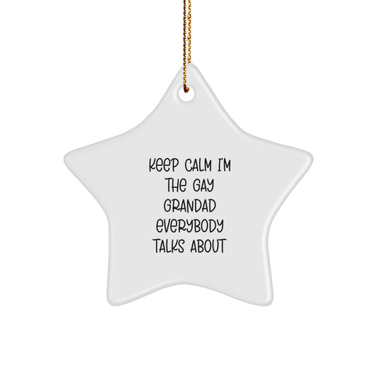 Funny Grandad Gifts for Christmas, 'Keep Calm I'm The Gay Grandad Everybody Talks About' Star Ornament, Gifts from Family to Grandad - Image 1