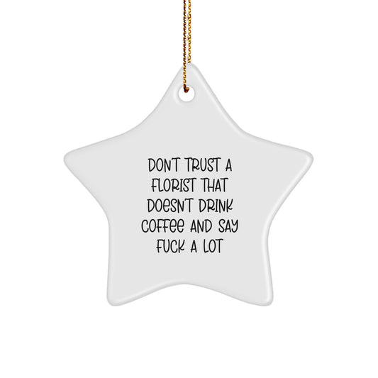 Funny Florist Christmas Unique Gifts from Friends - Star Ornament for Women Florists Don't Trust A Florist - Image 1