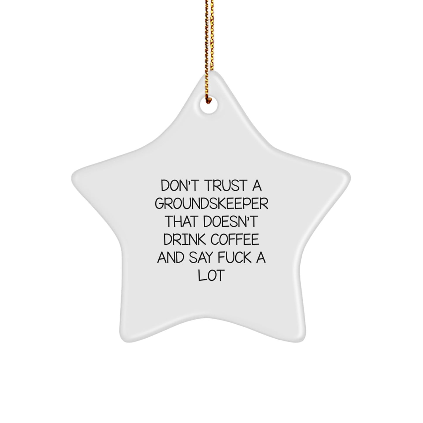 Funny groundskeeper Gifts for Men - Don't Trust A groundskeeper That Doesn't Drink Coffee And Say F--k A Lot Star Ornament, Christmas Unique Gifts from Friends to Coworkers - Image 1