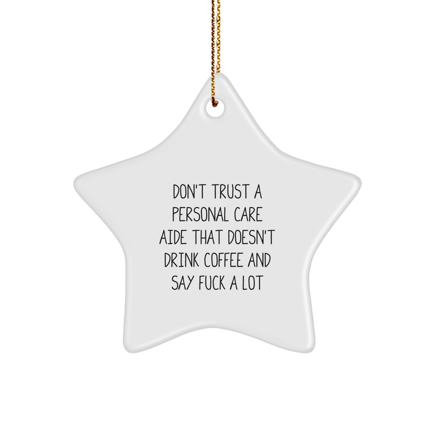 Personal Care Aide Star Ornament Coworkers Gift DON'T TRUST A CARE AIDE - Image 1