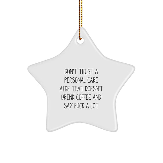 Personal Care Aide Star Ornament Coworkers Gift DON'T TRUST A CARE AIDE - Image 1