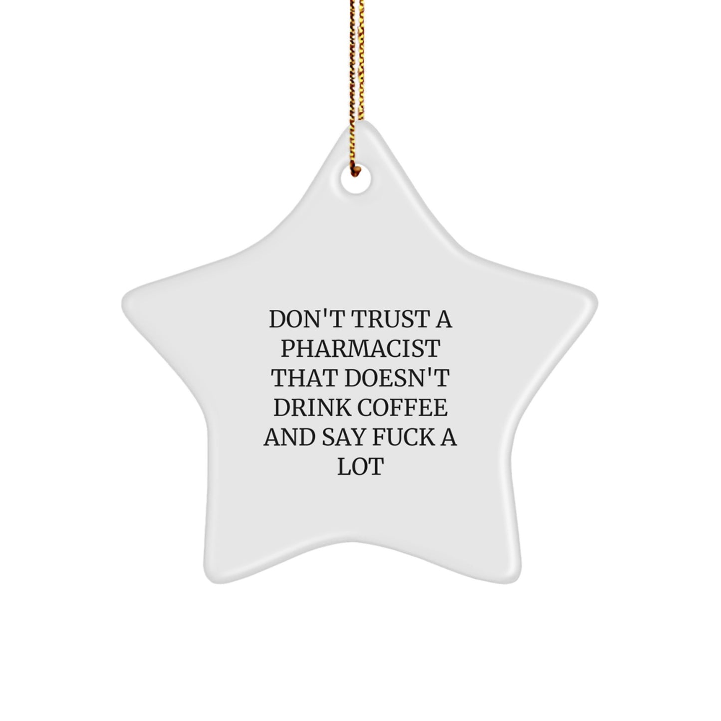 Funny Coffee Lovers Pharmacist Gifts, Don't Trust A Pharmacist That Doesn't Drink Coffee And Say 'F--k A Lot' Star Ornament, Gifts for Pharmacist, Christmas Unique Decorations - Image 1