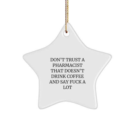 Funny Coffee Lovers Pharmacist Gifts, Don't Trust A Pharmacist That Doesn't Drink Coffee And Say 'F--k A Lot' Star Ornament, Gifts for Pharmacist, Christmas Unique Decorations - Image 1