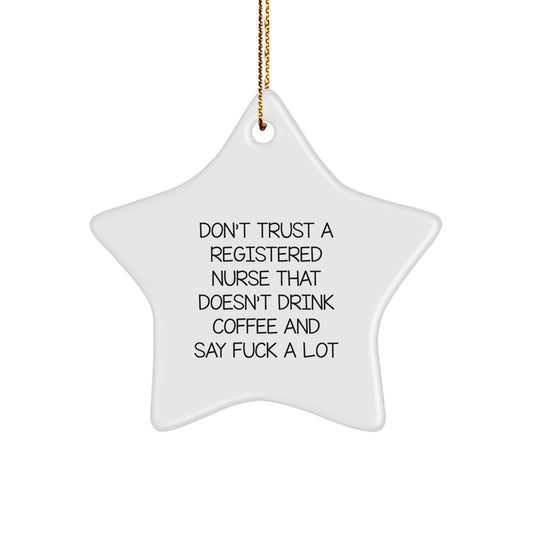 Funny Registered Nurse Gifts from Friends for Christmas - Star Ornament - Don't Trust a Registered Nurse Without Coffee Quote - Image 1