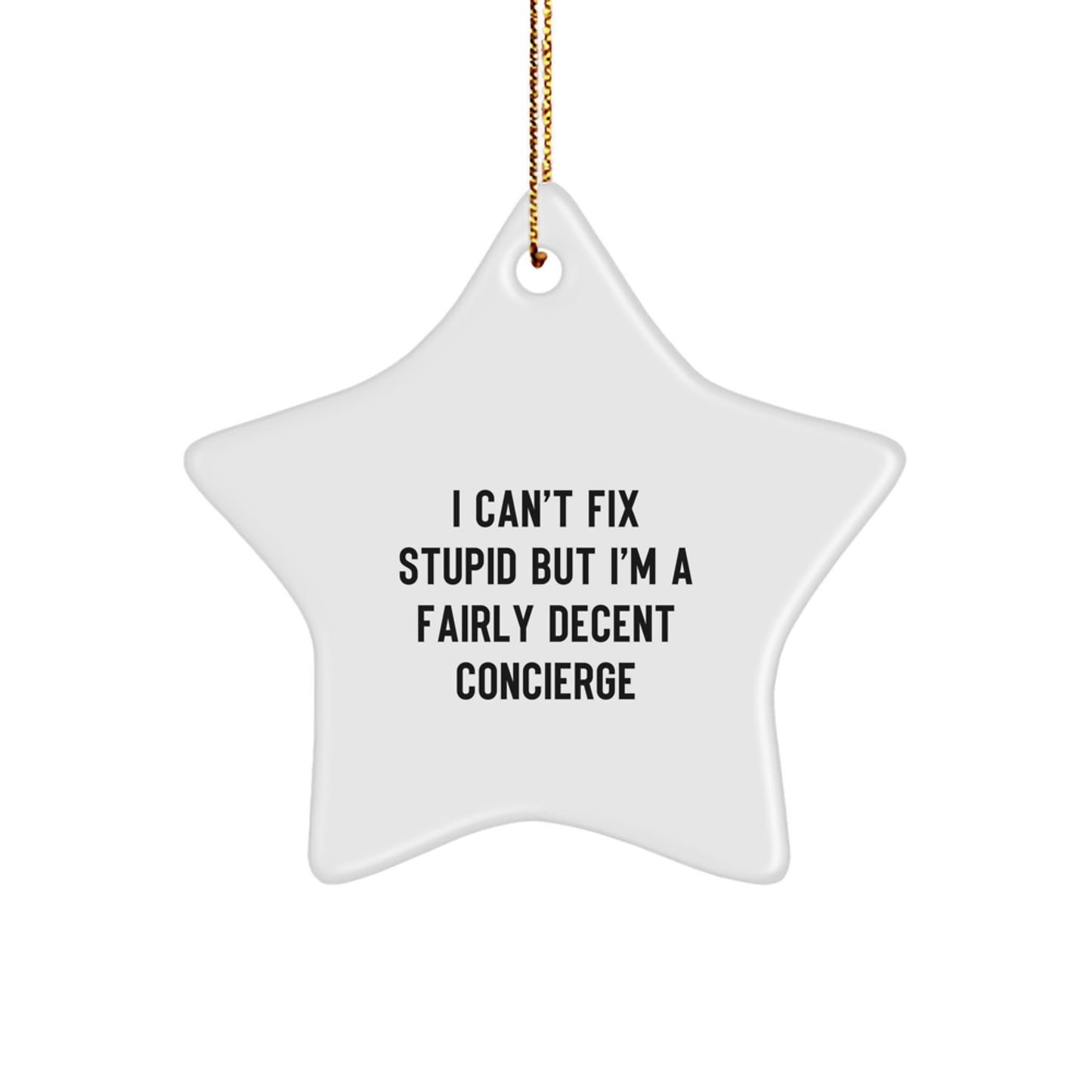 Funny Concierge Gifts from Men to Women - I Can't Fix Stupid Star Ornament, Christmas Unique Gifts for Concierge, Star Shaped Decorations - Image 1