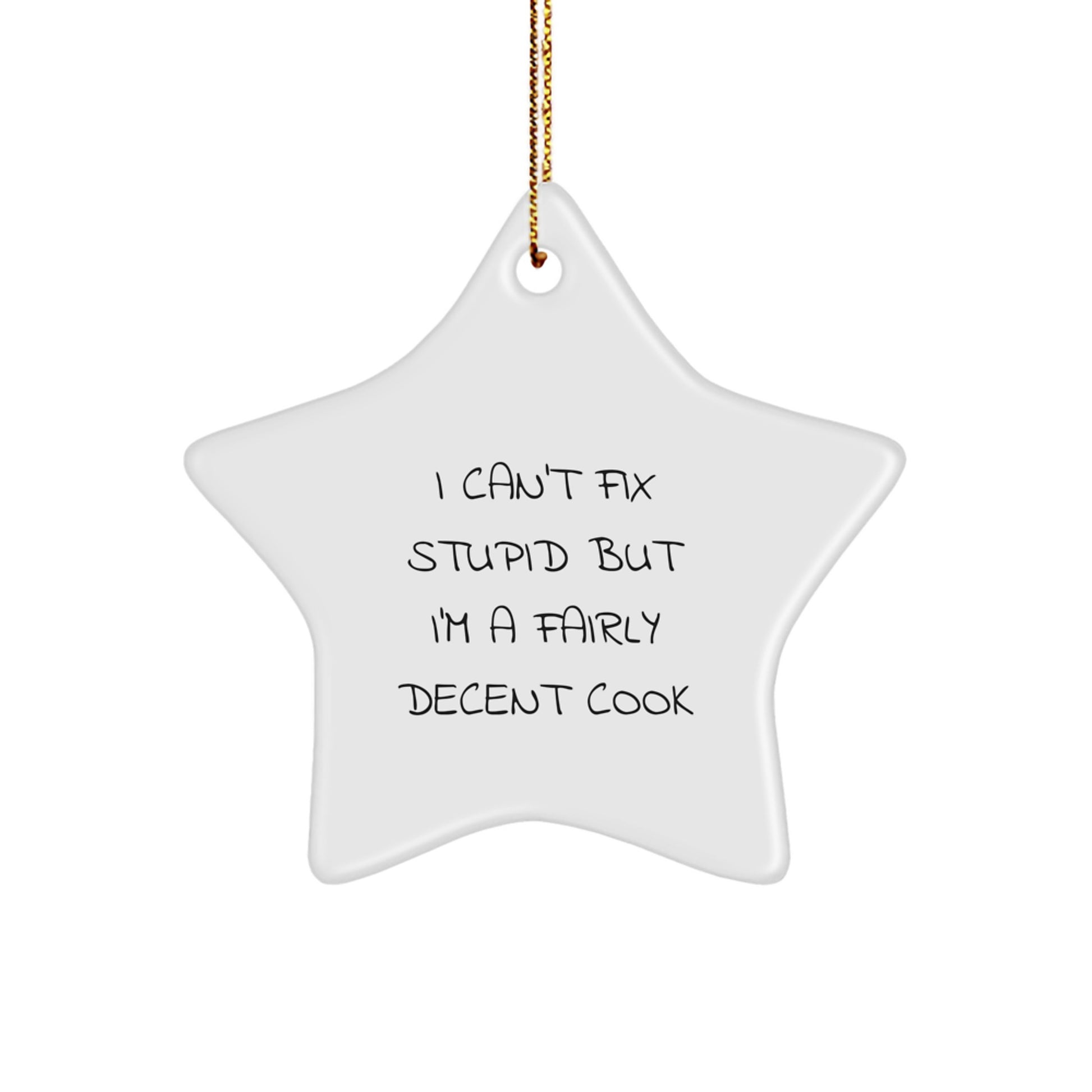 Funny Cook Gifts for Him - I Can't Fix Stupid But I'm A Fairly Decent Cook Christmas Star Ornament - Image 1
