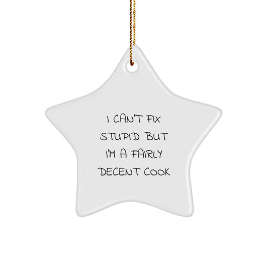 Funny Cook Gifts for Him - I Can't Fix Stupid But I'm A Fairly Decent Cook Christmas Star Ornament - Image 1