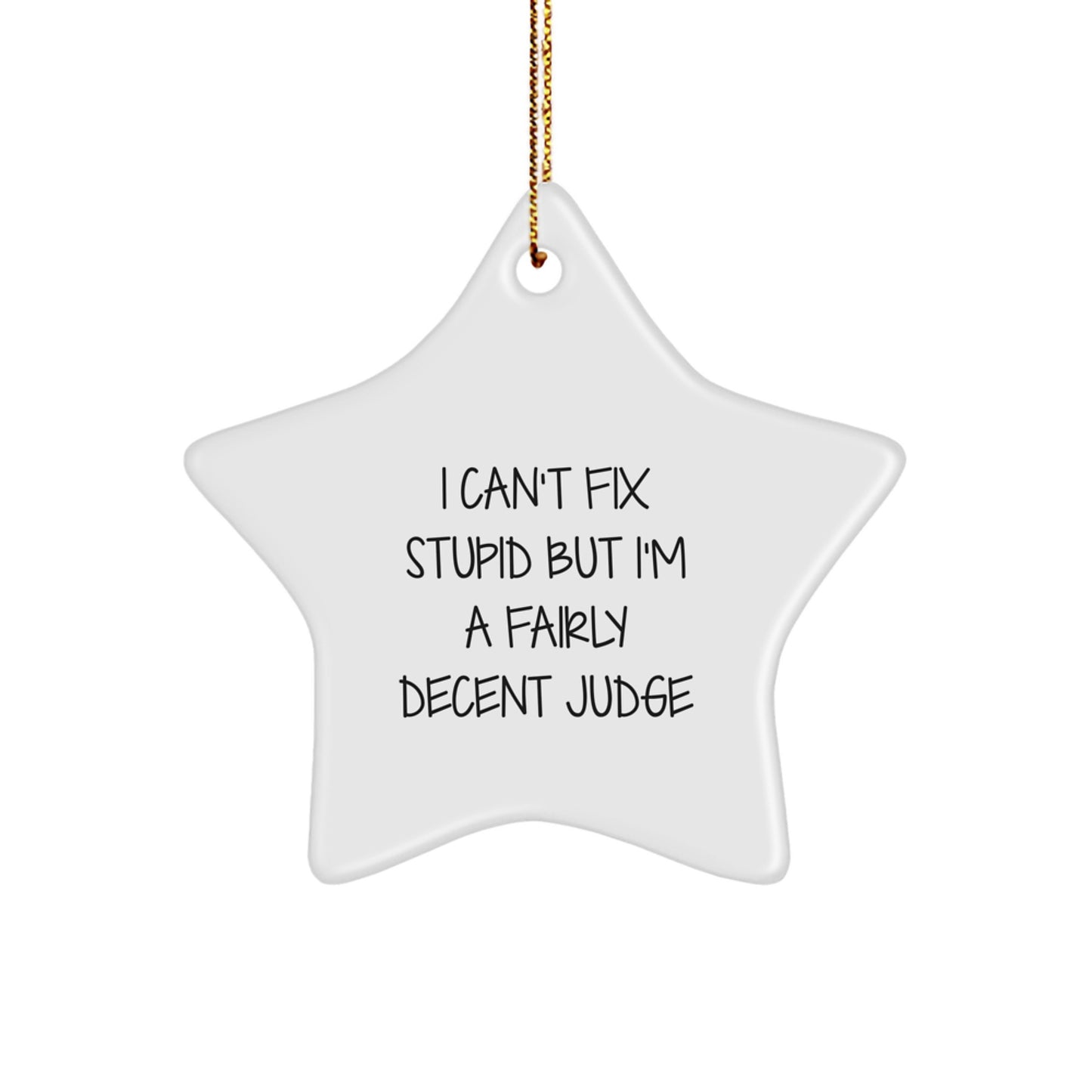 Funny Judge Gifts for Men - I Can't Fix Stupid Star Ornament, Christmas Unique Gifts from Friends, Unique Judge Decorations - Image 1