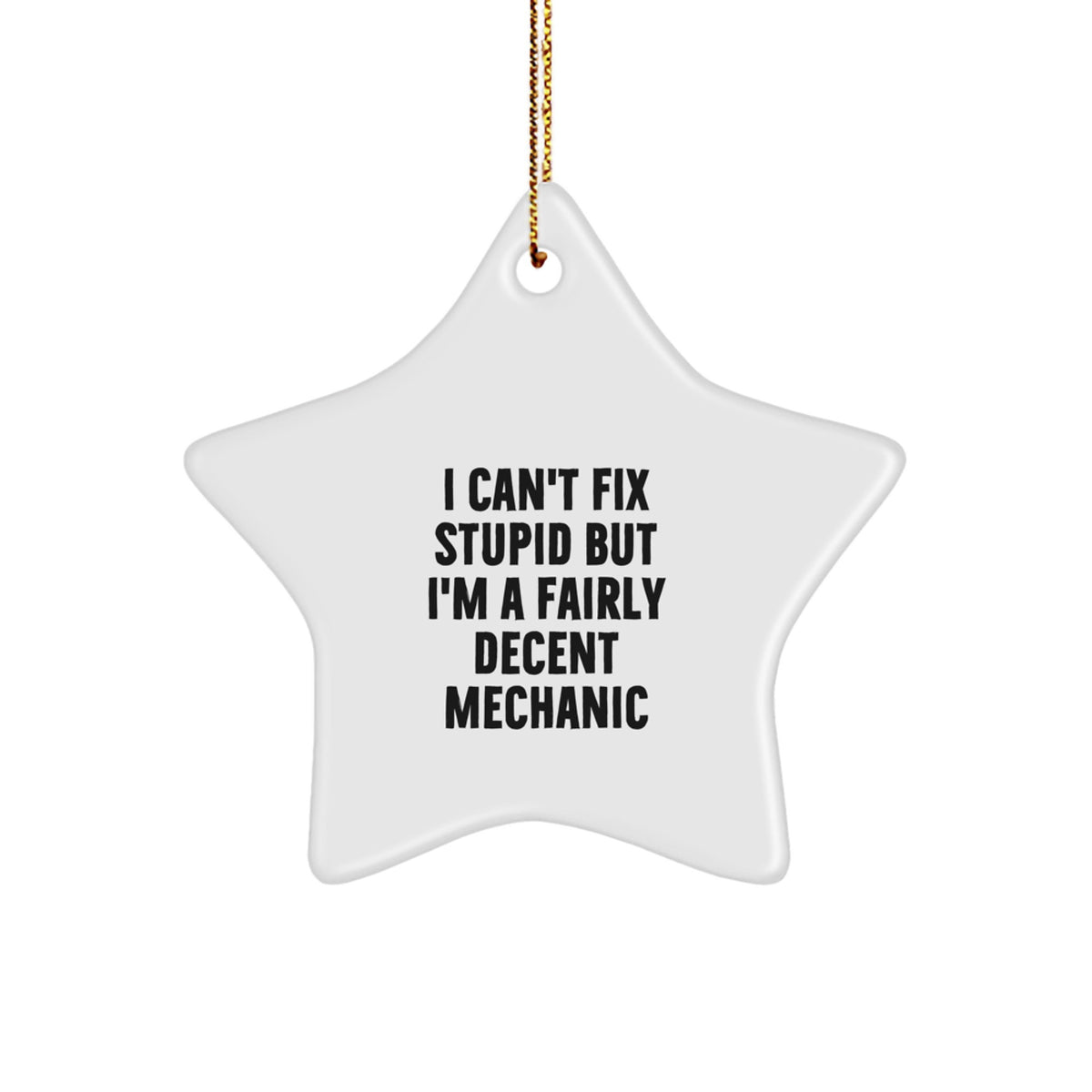 Mechanic Star Christmas Ornament I Can't Fix Stupid Gift for Coworkers - Image 1
