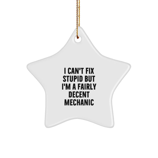 Mechanic Star Christmas Ornament I Can't Fix Stupid Gift for Coworkers - Image 1