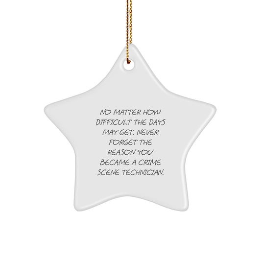 Christmas Unique Gifts from Friends and Family for Crime Scene Technician Star Ornament - Funny Inspirational Quote - Never Forget Your Reason - White Star Shape Decor - Image 1