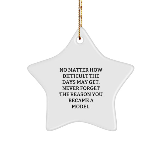 Funny Model Star Ornament Gifts from Friends or Family for Christmas - Never Forget The Reason You Became A Model - Star Ornament - Image 1