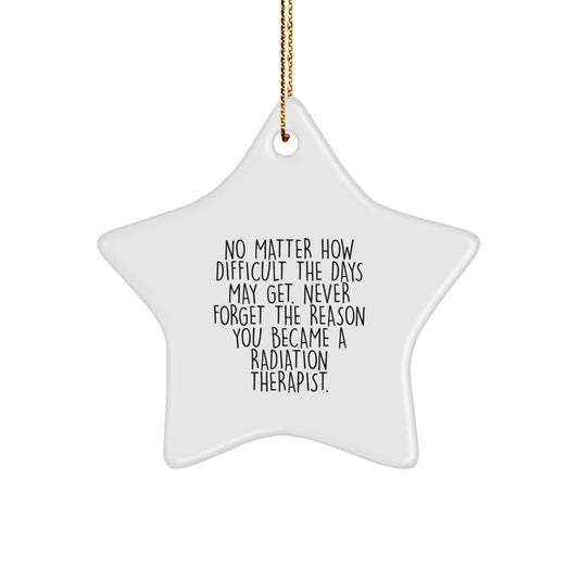 Radiation Therapist Inspirational Star Ornament Gifts from Friends, Family and Coworkers for Men and Women at Christmas - Image 1