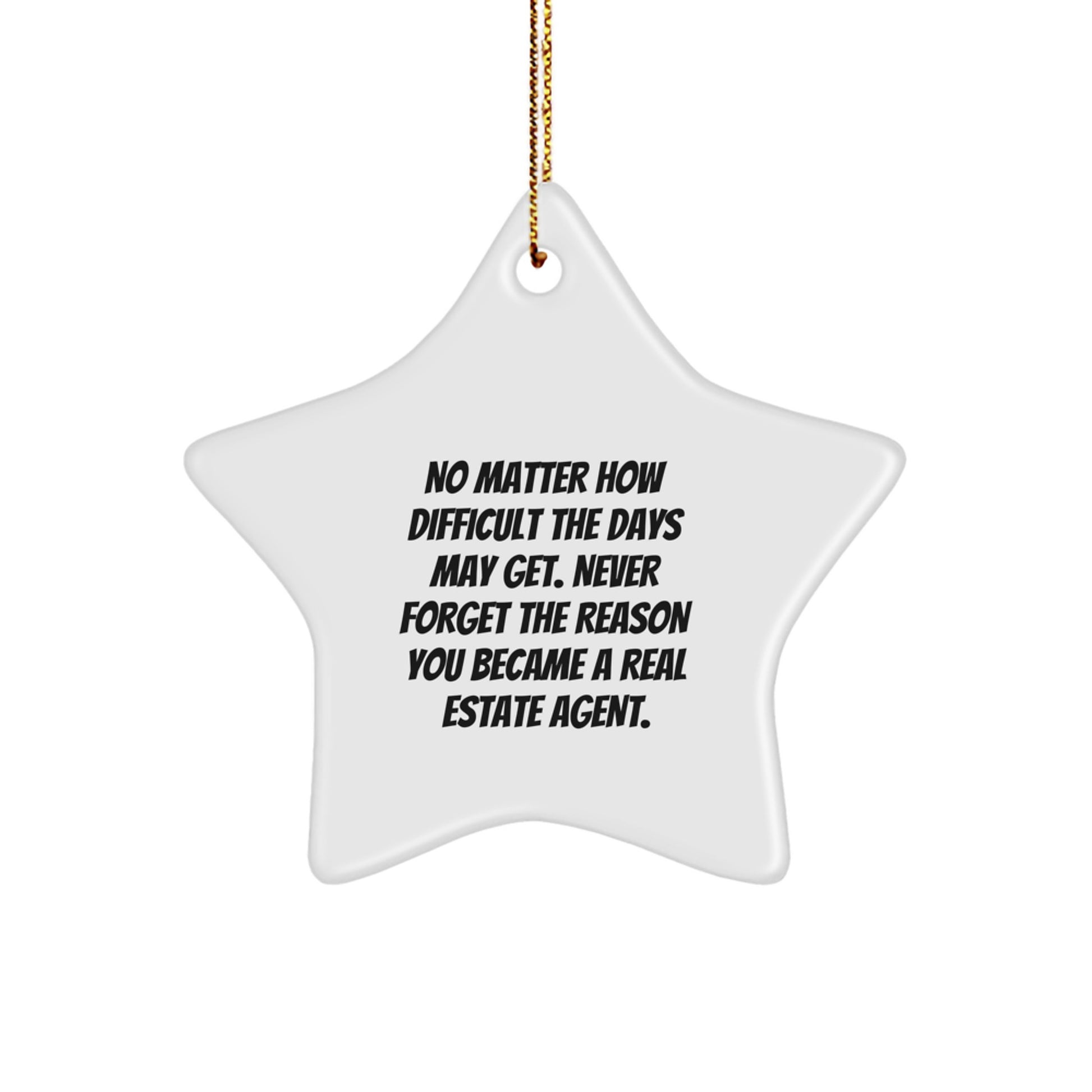 Inspiring Gifts for Real Estate Agents - Funny Star Ornament Quote, Motivational Decor for Christmas, Real Estate Agent Gifts, Unique Star Ornament, Gifts from Friends and Family - Image 1