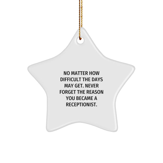 Inspirational Gifts from Friends for Receptionist Star Ornament Christmas Unique Decorations, Never Forget The Reason You Became Receptionist, Funny Star Ornament - Image 1