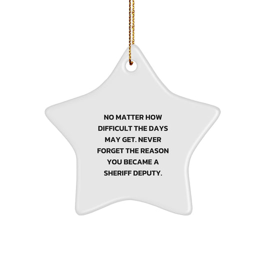 Sheriff Deputy Star Ornament Gifts from Friends to Sheriff Deputy, Inspirational Christmas Unique Gifts for Men, Sheriff Deputy Star Ornament with Funny Quote - Image 1