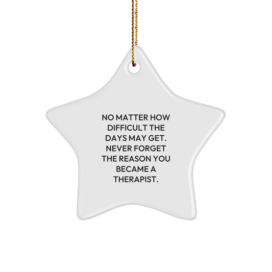 Funny Inspiration Gifts from Men to Therapist Star Ornament No Matter How Difficult The Days May Get - Christmas Unique Gifts - Image 1
