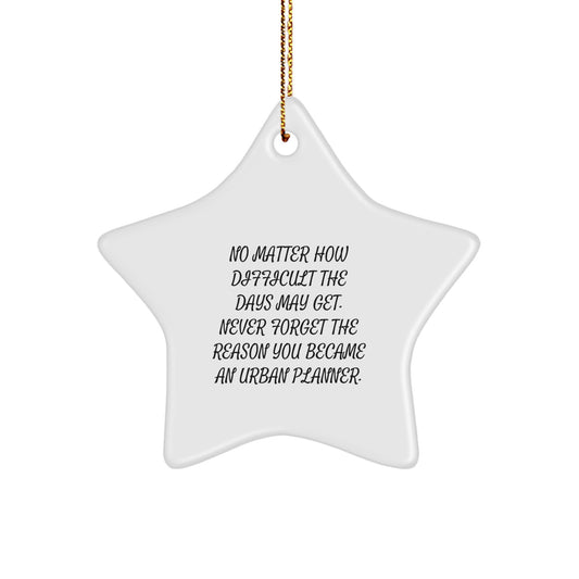 Inspiring Urban Planner Gifts from Friends for Christmas - Funny Star Ornament with Quote, Unique Star Shaped MDF Decor - Image 1