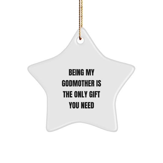 Funny Star Ornament Gifts from Family - Being My Godmother Is The Only Gift You Need - Image 1