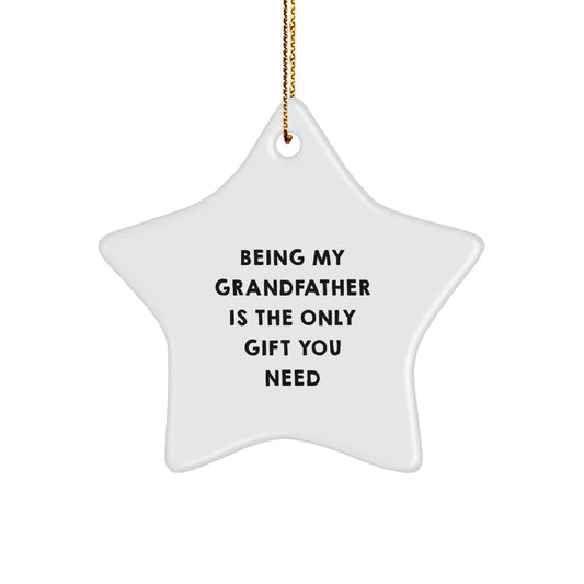 Funny Grandfather Gifts from Family - Being My Grandfather Is The Only Gift You Need Christmas Unique Star Ornament for Grandfather - Image 1