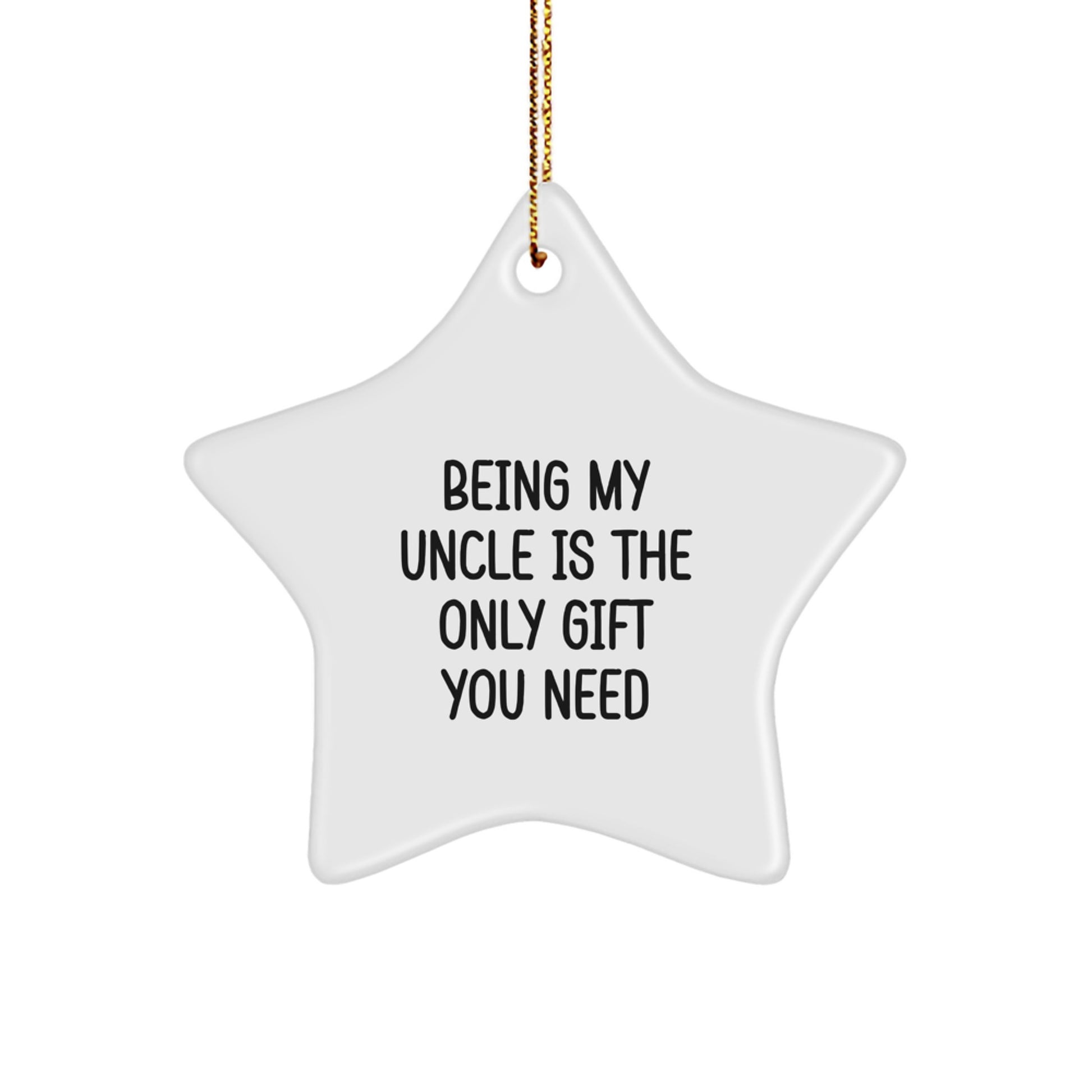 Funny Uncle Gifts from Men, Being My Uncle Is The Only Gift You Need Star Ornament for Uncle, Unique Christmas Unique Gifts for Men - Image 1