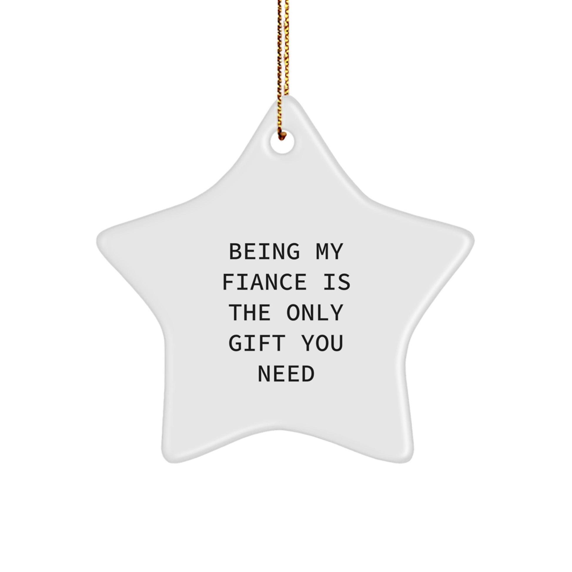 Funny Fiance Gifts from Men to Women, Star Ornament for Christmas Unique Gifts, Being My Fiance Is The Only Gift You Need - Image 1