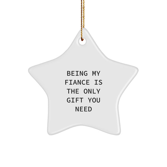 Funny Fiance Gifts from Men to Women, Star Ornament for Christmas Unique Gifts, Being My Fiance Is The Only Gift You Need - Image 1
