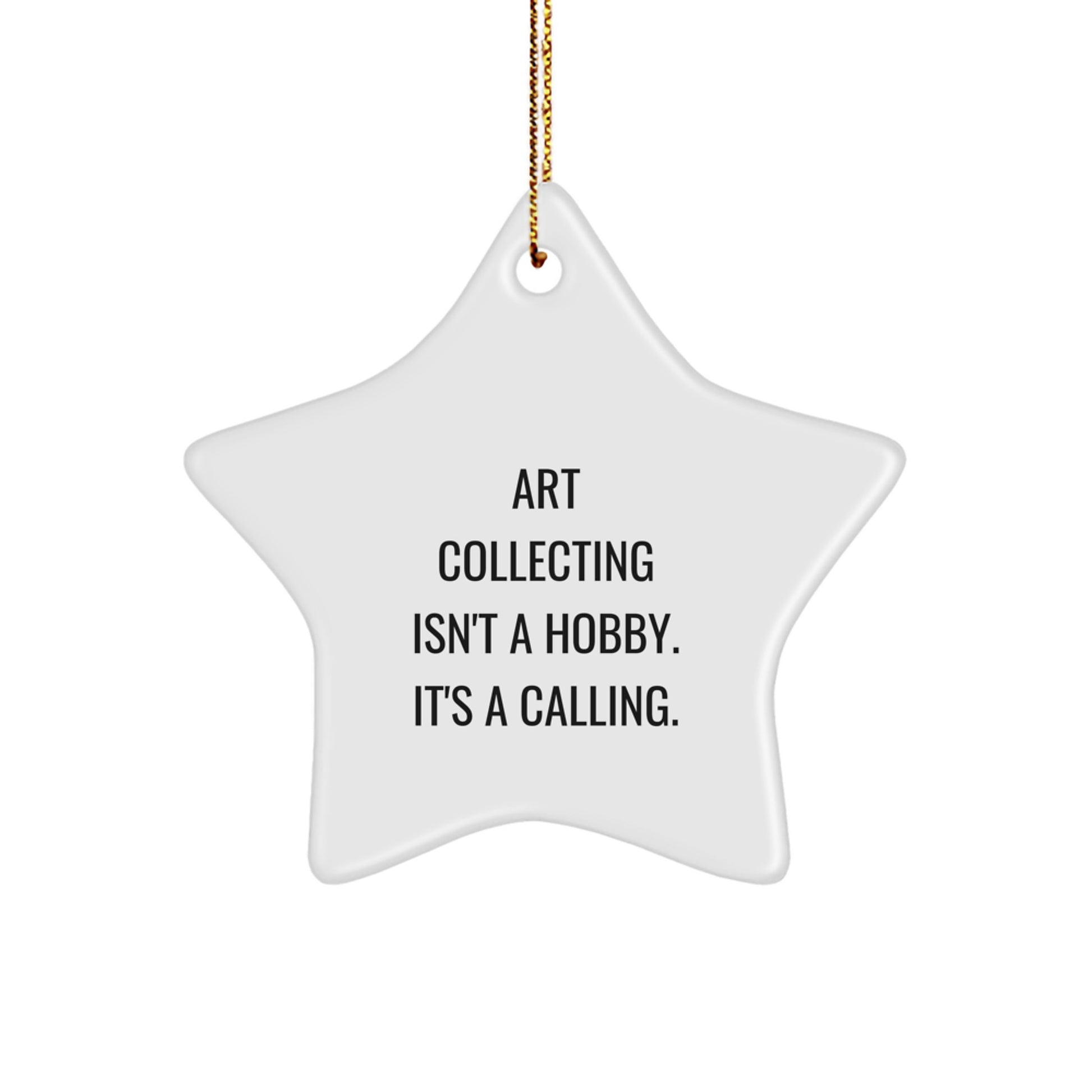Gifts from Family for Art Collecting Enthusiasts - Inspirational Star Ornament for Christmas Unique Gifts - White Star Shaped Decorations with Funny Quote - Image 1