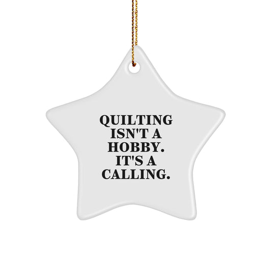 Quilting Star Ornaments for Quilting Lovers Gifts from Family Friends - Quilting Isn't A Hobby. It's A Calling. - Image 1