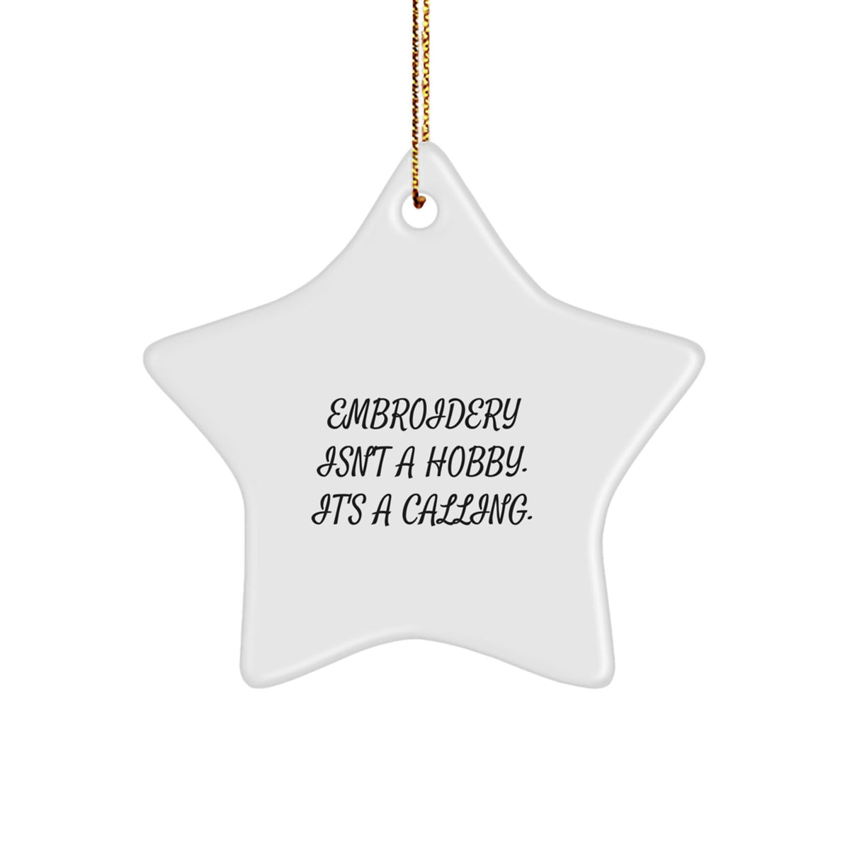 Gifts from Friends for Embroidery Lovers Who Think Embroidery Isn't A Hobby, It's A Calling - Christmas Unique Star Ornament - Image 1