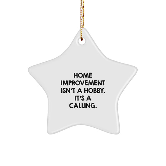 Home Improvement Enthusiasts Gifts from Men to Friends, Funny Star Ornament for Christmas Unique Gifts, Home Improvement Isn't A Hobby - Image 1
