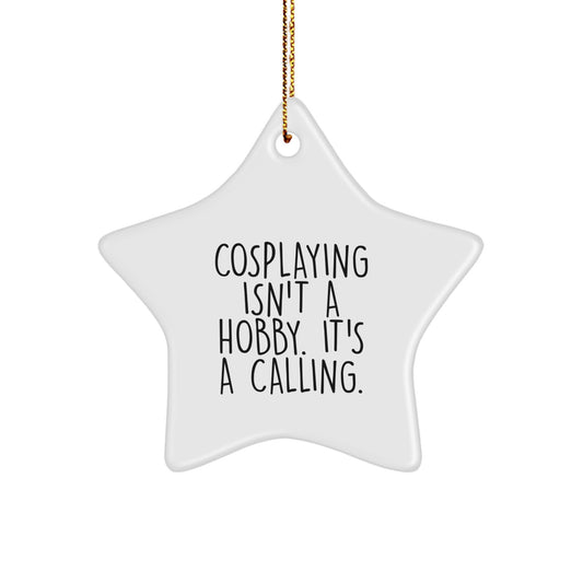 Cosplaying Isn't A Calling. Gifts for Cosplaying Men, Women, Friends, Coworkers, Family from Christmas Unique Gifts - Image 1
