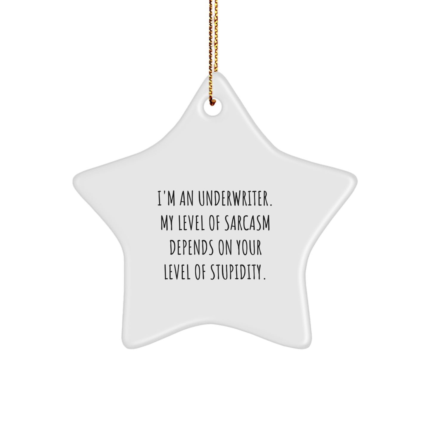 Funny Quotes for Underwriters Star Ornament, Gifts from Friends for Underwriters, Christmas Unique Underwriter Decorations with Gold Cord - Image 1