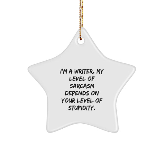 Funny Writer Star Ornament Gifts from Family for Christmas Unique Office Decorations - I'm A Writer. My Level Of Sarcasm Depends On Your Level Of Stupidity. - Image 1