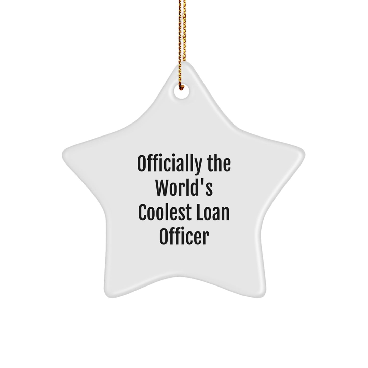 Funny Loan Officer Gifts for Men - Officially The World's Coolest Loan Officer Star Ornament, Christmas Unique Gifts from Friends to Family - Image 1