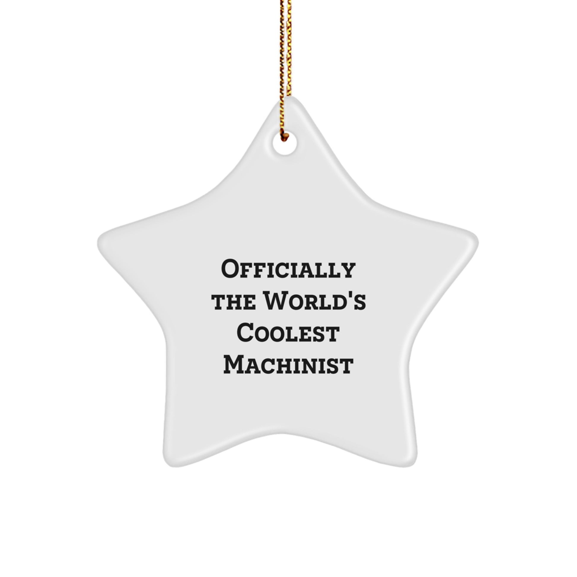 Funny Gifts from Men, Machinist Star Ornament for Men, Officially the Worlds Coolest Machinist Christmas Unique Gifts - Image 1