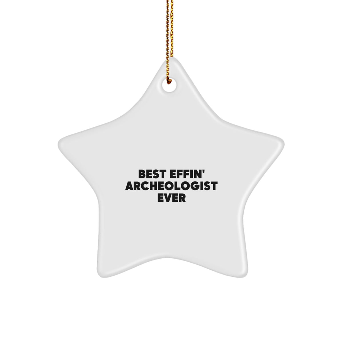 Funny Archeologist Gifts for Men - Best Effin' Star Ornament, Christmas Unique Decorations, Archeologist Star Shaped White MDF with High Gloss Finish - Image 1