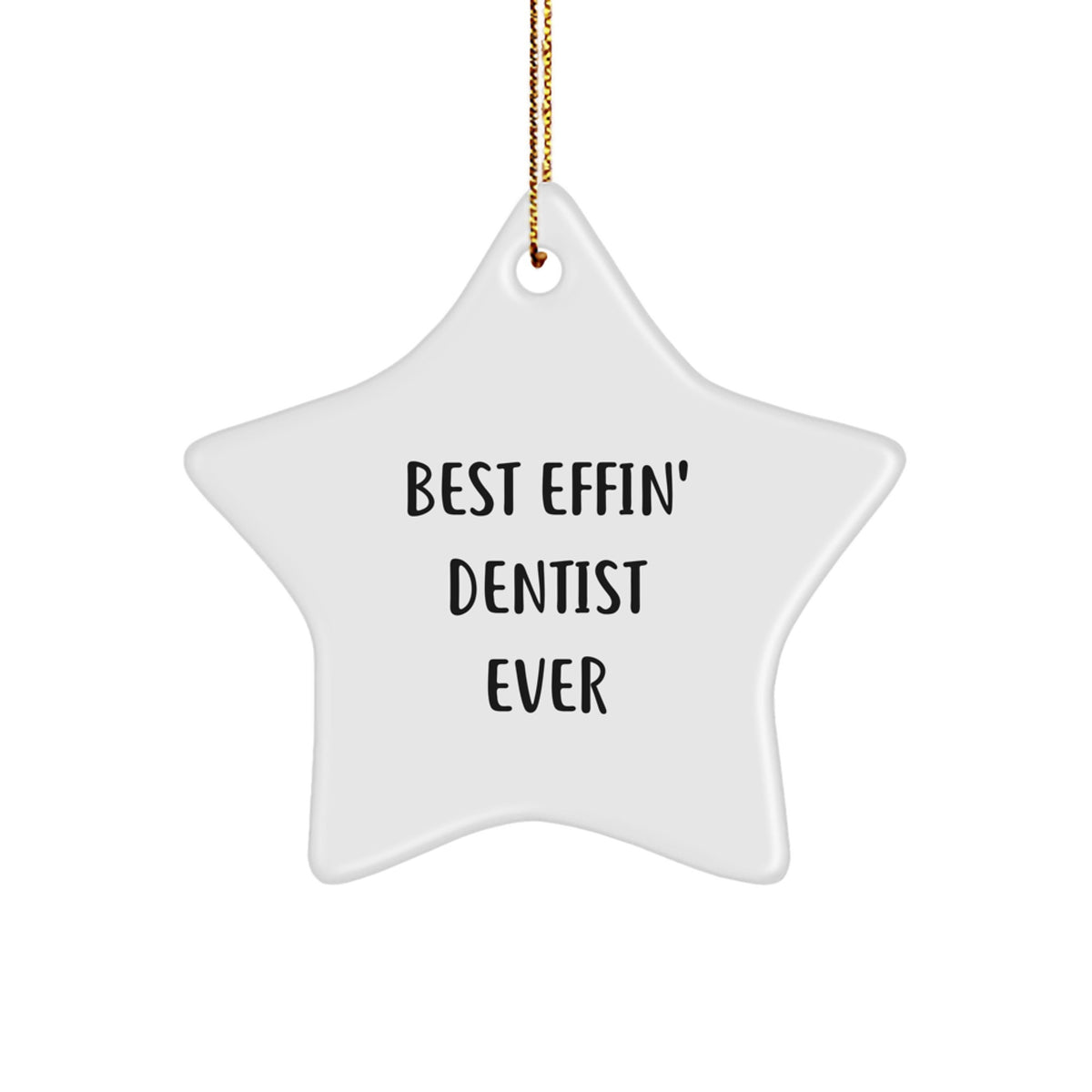 Dentist Star Ornament Funny Quote Gifts from Family to Friends for Christmas Unique Decorations, Best Effin' Dentist Ever, Gifts for Dentist Men Women Coworkers - Image 1