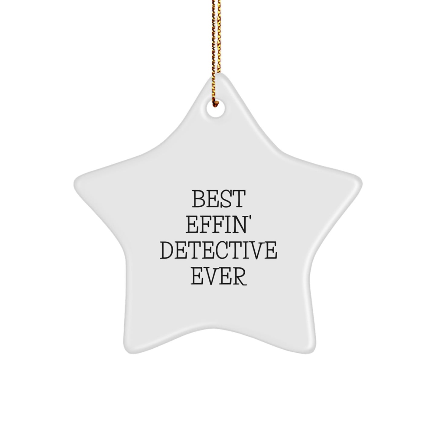 Funny Detective Gifts from Friends, Best Effin' Detective Ever Star Ornament for Christmas Unique Gifts, Men, Women, Family, Friends, Coworkers - Image 1