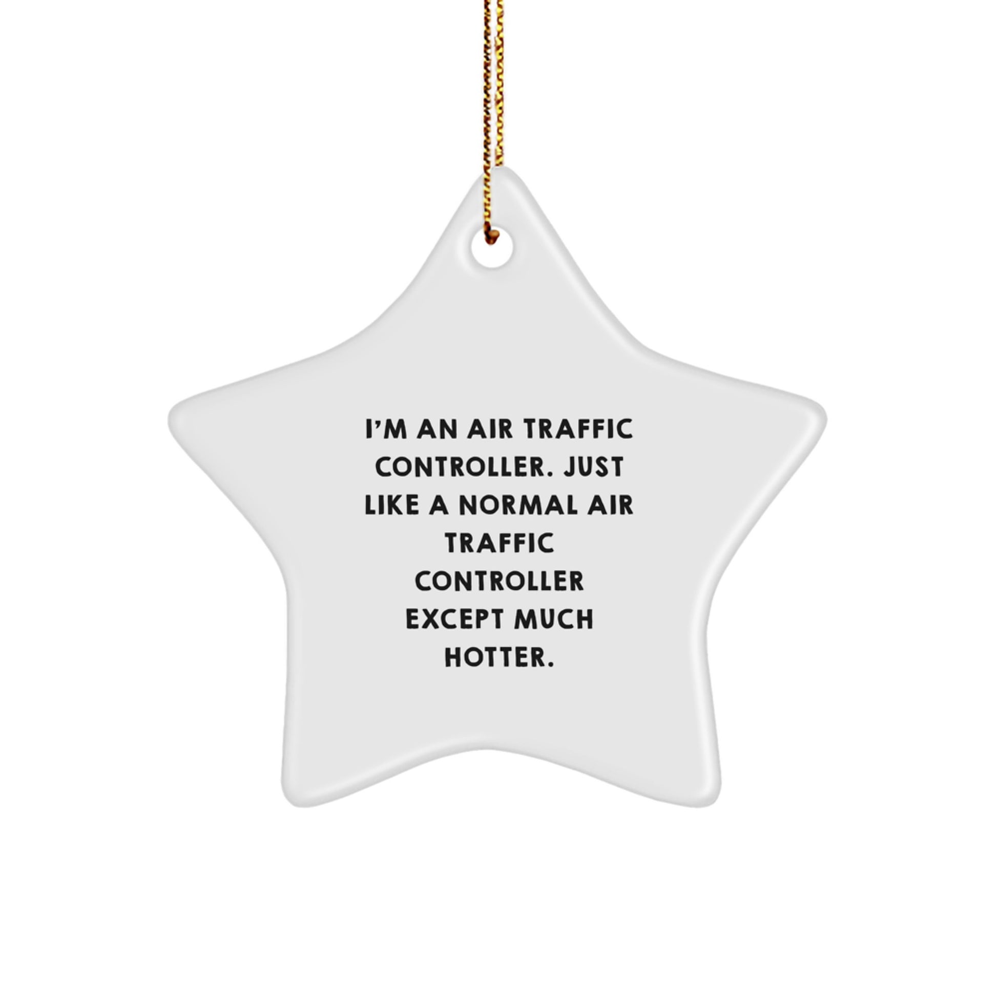 Funny Air Traffic Controller Gifts for Friends, Star Ornament with Hotter Quote, Perfect Christmas Unique Gifts from Men - Image 1
