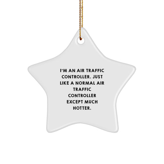Funny Air Traffic Controller Gifts for Friends, Star Ornament with Hotter Quote, Perfect Christmas Unique Gifts from Men - Image 1