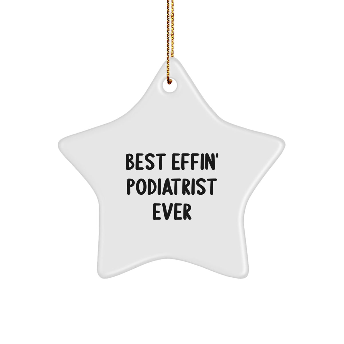 Funny Best Effin' Podiatrist Ever Novelty Star Ornament for Friends Gift - Image 1