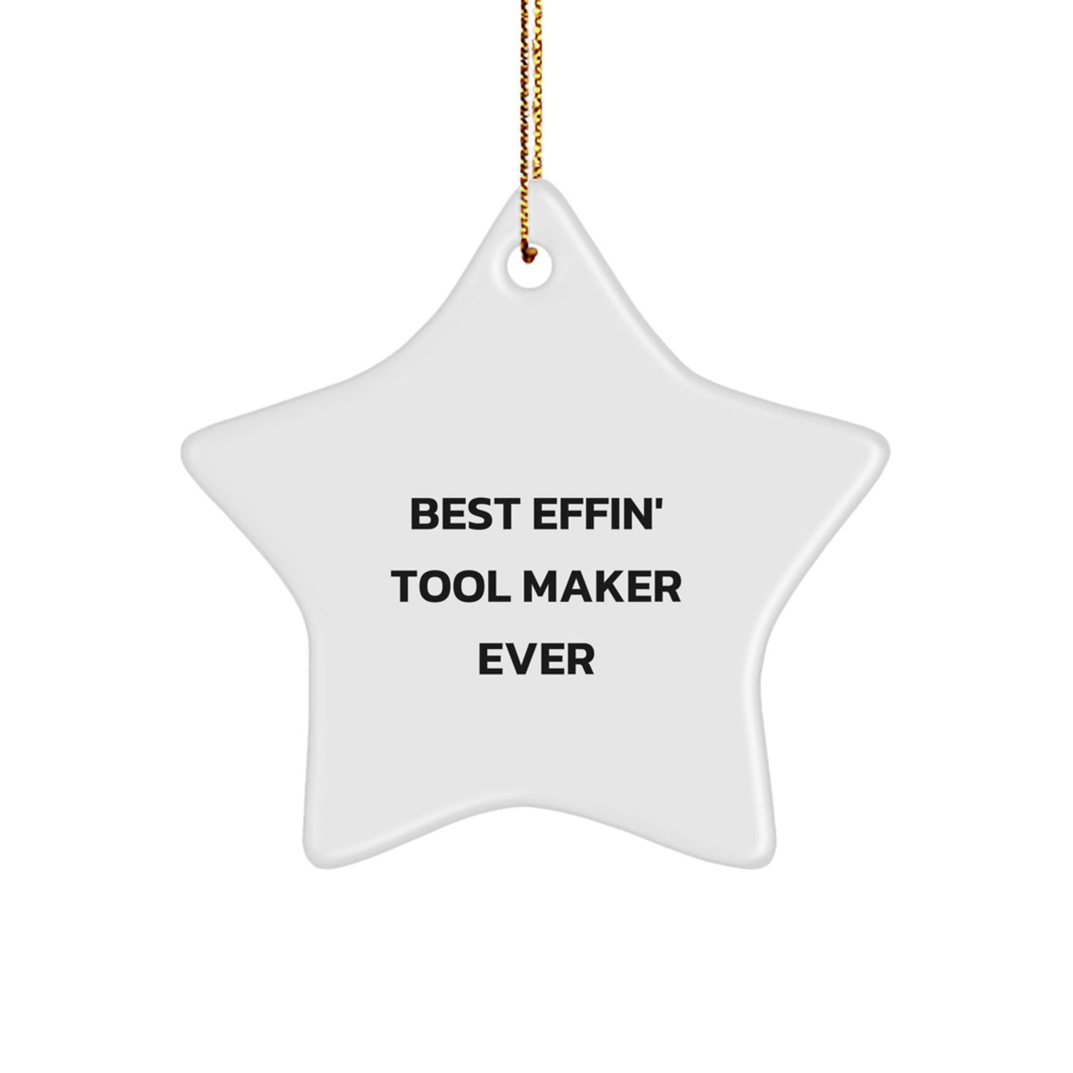 Funny Gifts from Tool Maker Enthusiasts, Best Effin' Star Ornaments for Christmas, Unique Ideas for Tool Maker Friends - Image 1